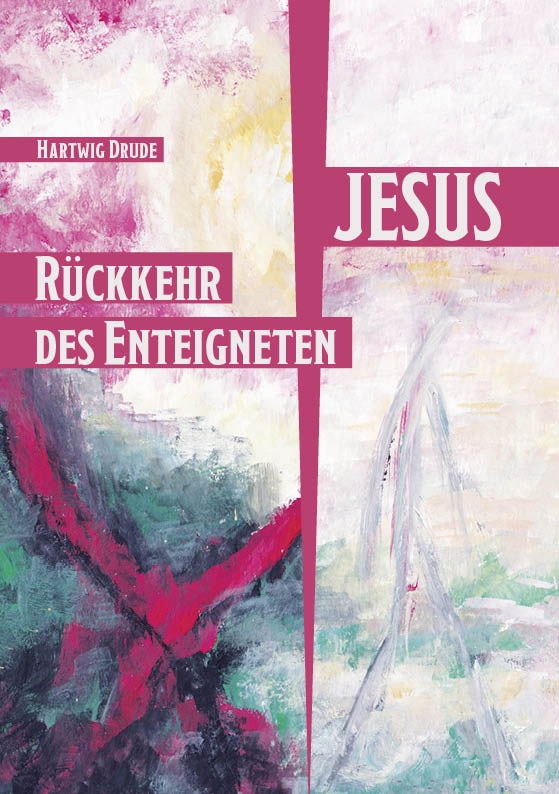 Jesus-Die Rückkehr des Enteigneten Buch von Hartwig Drude
